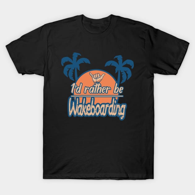 Id rather be wakeboarding T-Shirt by LiquidLine